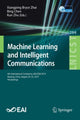 Book cover of: Machine Learning and Intelligent Communications. By: Xiangping Bryce Zhai