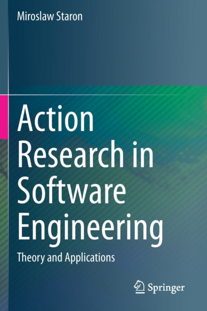 Book cover of: Action Research in Software Engineering. By: Miroslaw Staron