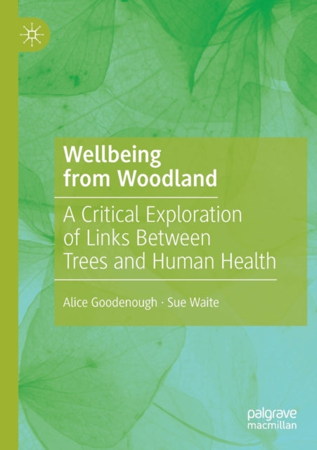 Book cover of: Wellbeing from Woodland. By: Alice Goodenough