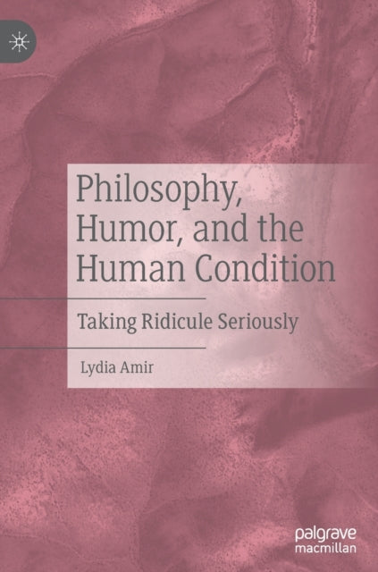 Book cover of: Philosophy, Humor, and the Human Condition. By: Lydia Amir