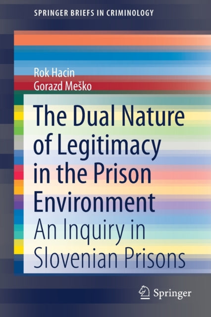 Book cover of: Dual Nature of Legitimacy in the Prison Environment. By: Rok Hacin