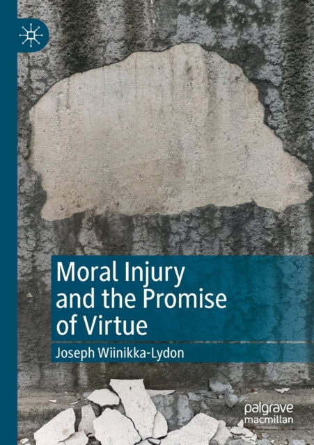 Book cover of: Moral Injury and the Promise of Virtue. By: Joseph Wiinikka-Lydon
