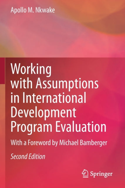 Book cover of: Working with Assumptions in International Development Program Evaluation. By: Apollo M. Nkwake
