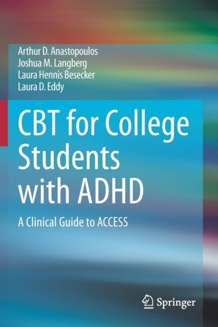Book cover of: CBT for College Students with ADHD. By: Arthur D. Anastopoulos