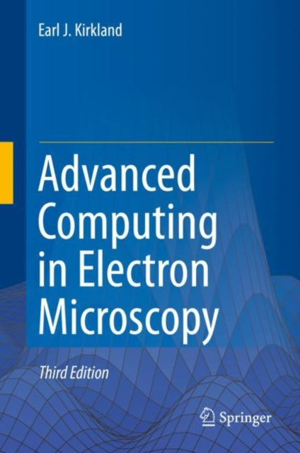 Book cover of: Advanced Computing in Electron Microscopy. By: Earl J. Kirkland