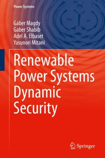Book cover of: Renewable Power Systems Dynamic Security. By: Gaber Magdy