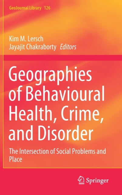 Book cover of: Geographies of Behavioural Health, Crime, and Disorder. By: Kim M. Lersch