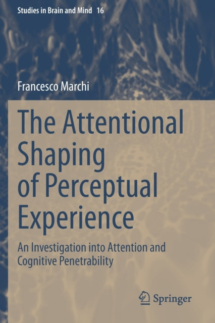 Book cover of: Attentional Shaping of Perceptual Experience. By: Francesco Marchi