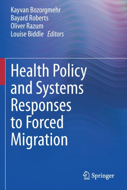 Book cover of: Health Policy and Systems Responses to Forced Migration. By: Kayvan Bozorgmehr