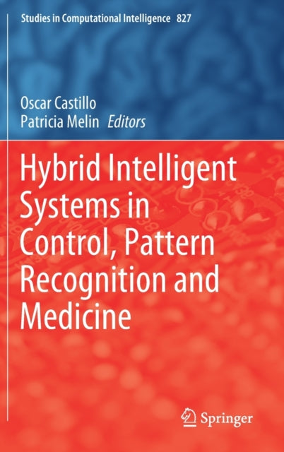 Book cover of: Hybrid Intelligent Systems in Control, Pattern Recognition and Medicine. By: Oscar Castillo