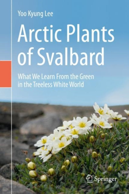 Book cover of: Arctic Plants of Svalbard. By: Yoo Kyung Lee