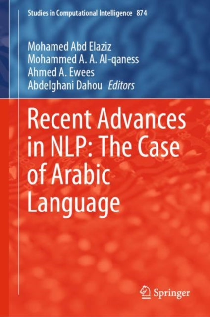 Book cover of: Recent Advances in NLP: The Case of Arabic Language. By: Mohamed Abd Elaziz