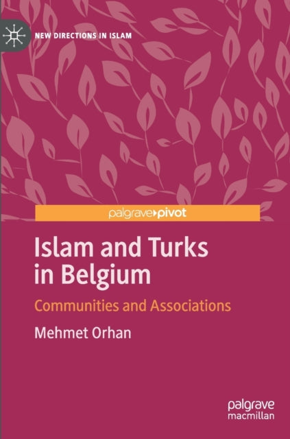 Book cover of: Islam and Turks in Belgium. By: Mehmet Orhan
