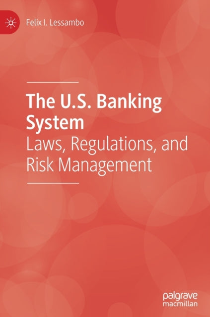 Book cover of: U.S. Banking System. By: Felix I. Lessambo