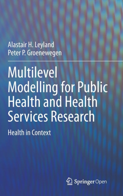 Book cover of: Multilevel Modelling for Public Health and Health Services Research. By: Alastair H. Leyland