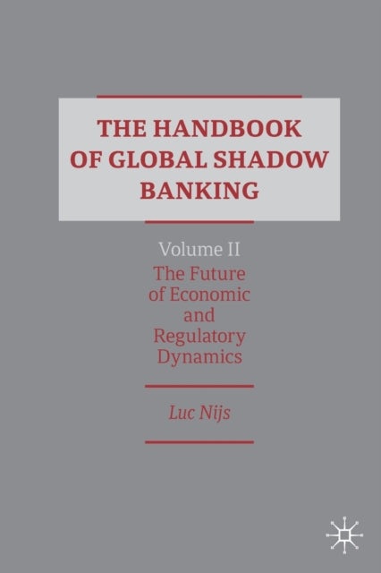Book cover of: Handbook of Global Shadow Banking, Volume II. By: Luc Nijs