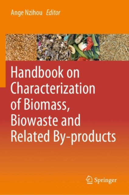 Book cover of: Handbook on Characterization of Biomass, Biowaste and Related By-products. By: Ange Nzihou