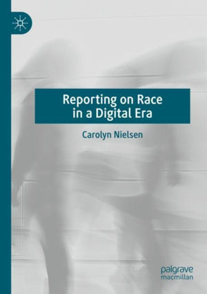 Reporting on Race in a Digital Era