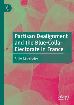 Partisan Dealignment and the Blue-Collar Electorate in France