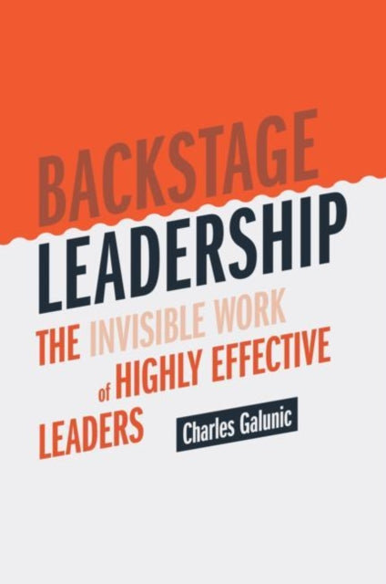 Book cover of: Backstage Leadership. By: Charles Galunic