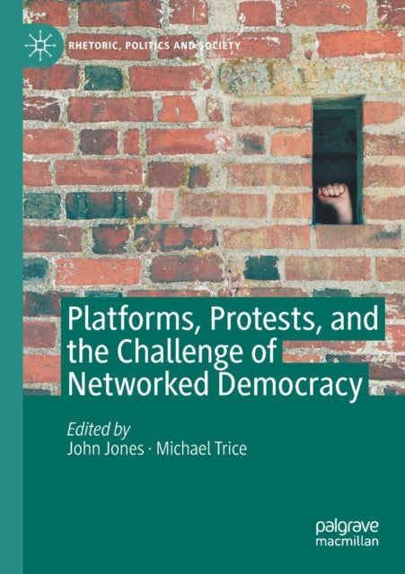 Book cover of: Platforms, Protests, and the Challenge of Networked Democracy. By: John Jones