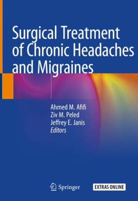Book cover of: Surgical Treatment of Chronic Headaches and Migraines. By: Ahmed M. Afifi