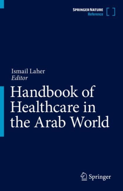 Book cover of: Handbook of Healthcare in the Arab World. By: Ismail Laher