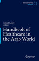 Book cover of: Handbook of Healthcare in the Arab World. By: Ismail Laher