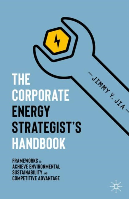 Book cover of: Corporate Energy Strategist’s Handbook. By: Jimmy Y. Jia