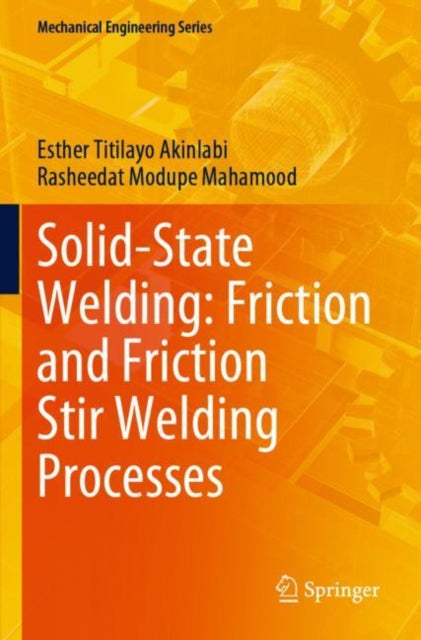 Book cover of: Solid-State Welding: Friction and Friction Stir Welding Processes. By: Esther Titilayo Akinlabi