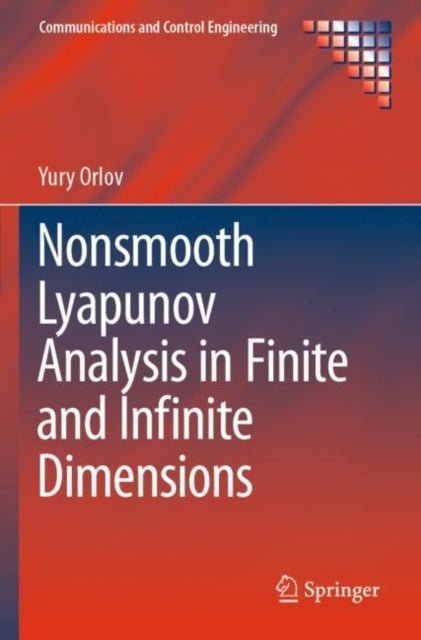 Book cover of: Nonsmooth Lyapunov Analysis in Finite and Infinite Dimensions. By: Yury Orlov