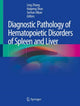 Book cover of: Diagnostic Pathology of Hematopoietic Disorders of Spleen and Liver. By: Ling Zhang
