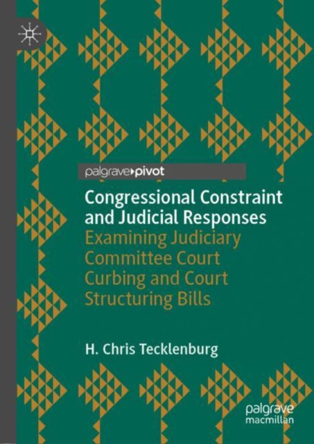 Book cover of: Congressional Constraint and Judicial Responses. By: H. Chris Tecklenburg