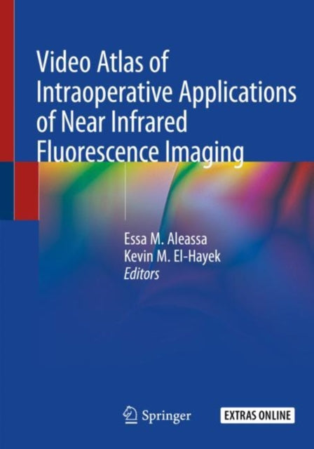 Book cover of: Video Atlas of Intraoperative Applications of Near Infrared Fluorescence Imaging. By: Essa M. Aleassa