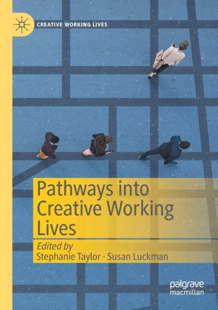 Book cover of: Pathways into Creative Working Lives. By: Stephanie Taylor