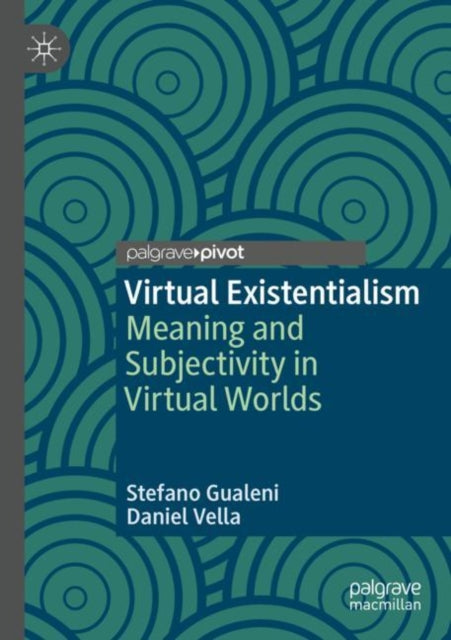 Book cover of: Virtual Existentialism. By: Stefano Gualeni