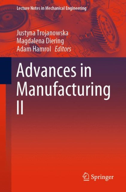 Book cover of: Advances in Manufacturing II. By: Justyna Trojanowska