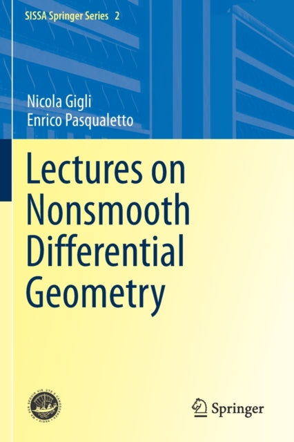 Book cover of: Lectures on Nonsmooth Differential Geometry. By: Nicola Gigli