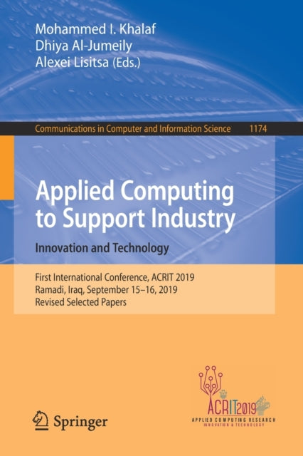 Book cover of: Applied Computing to Support Industry: Innovation and Technology. By: Mohammed I. Khalaf