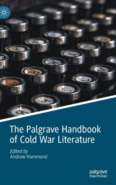 Book cover of: Palgrave Handbook of Cold War Literature. By: Andrew Hammond