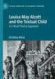 Book cover of: Louisa May Alcott and the Textual Child. By: Kristina West