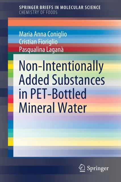 Book cover of: Non-Intentionally Added Substances in PET-Bottled Mineral Water. By: Maria Anna Coniglio