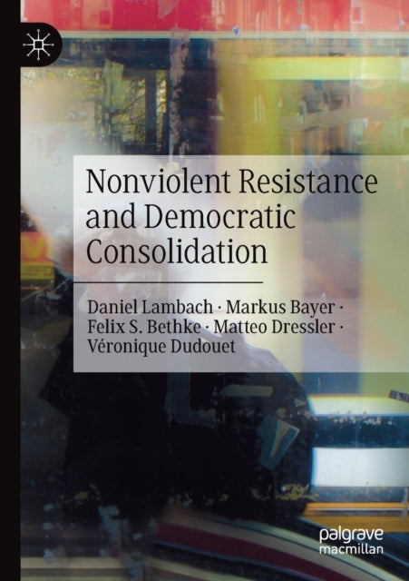 Book cover of: Nonviolent Resistance and Democratic Consolidation. By: Daniel Lambach