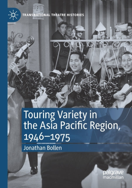 Book cover of: Touring Variety in the Asia Pacific Region, 1946–1975. By: Jonathan Bollen