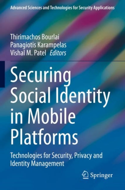 Book cover of: Securing Social Identity in Mobile Platforms. By: Thirimachos Bourlai