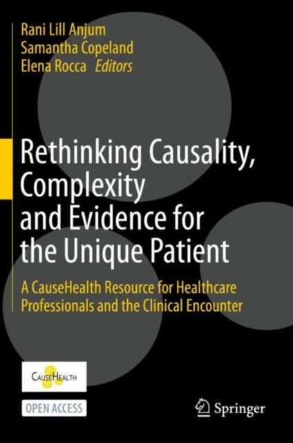 Book cover of: Rethinking Causality, Complexity and Evidence for the Unique Patient. By: Rani Lill Anjum