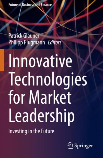 Book cover of: Innovative Technologies for Market Leadership. By: Patrick Glauner
