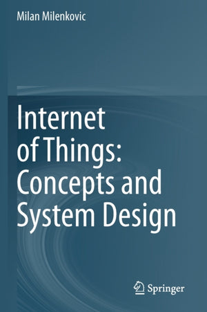 Internet of Things: Concepts and System Design