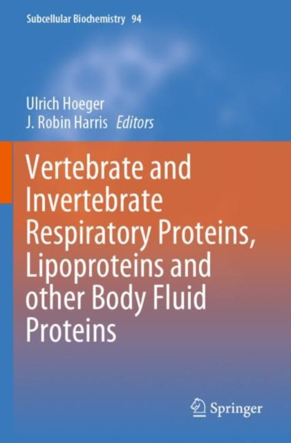 Book cover of: Vertebrate and Invertebrate Respiratory Proteins, Lipoproteins and other Body Fluid Proteins. By: Ulrich Hoeger