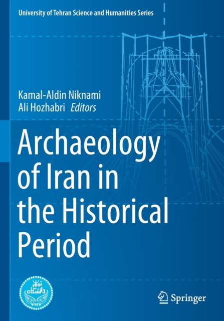 Book cover of: Archaeology of Iran in the Historical Period. By: Kamal Aldin Niknami